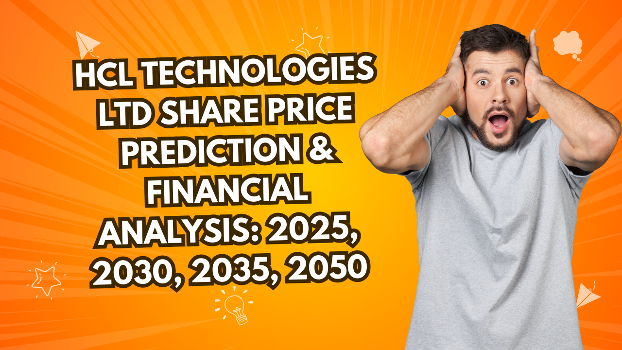 HCL Technologies Ltd Share Price Prediction & Financial Analysis: 2025, 2030, 2035, 2050