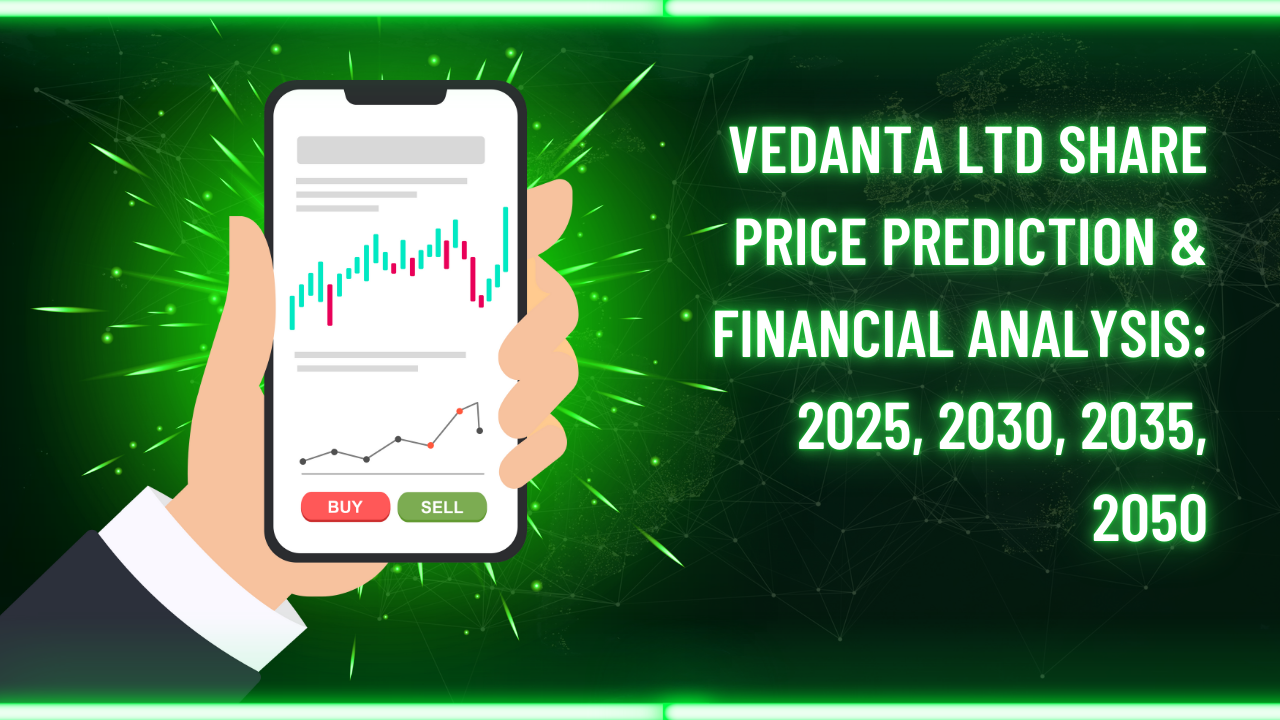 Vedanta Ltd Share Price Prediction & Financial Analysis: 2025, 2030, 2035, 2050